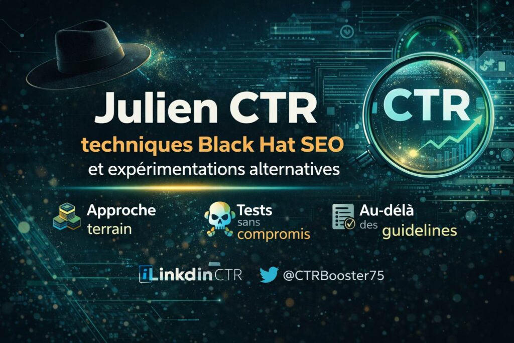 Julien CTR, techniques Black Hat SEO et tests hors standards
